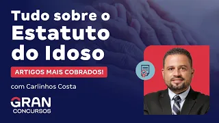 Tudo sobre o Estatuto do Idoso - Artigos mais cobrados com Carlinhos Costa
