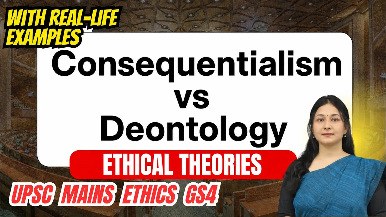 ETHICAL THEORIES | Consequentialism v/s Deontology | UPSC Ethics GS-4 | Moral Philosophy Simplified