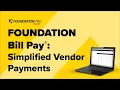 FOUNDATION Bill Pay Simplified Vendor Payments