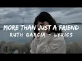 Download Lagu MORE THAN JUST A FRIEND - RUTH GARCIA LYRICS