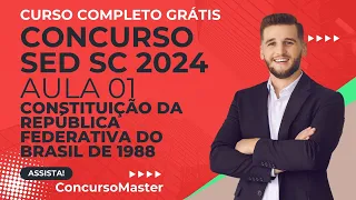Aula 01 Conhecimentos Gerais📚Constituição de 1988 para o Concurso SED SC 2024: Tudo sobre Educação!🚀