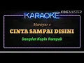 Download Lagu CINTA SAMPAI DISINI - MANSYUR S / KARAOKE DANGDUT KOPLO VERSI ORGEN TUNGGAL