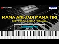 Download Lagu MAMA ANI JADI MAMA TIRI - NADA PRIA | KARAOKE POP MANADO  | KARAOKE HD | MOZ KARAOKE