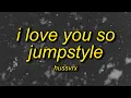 Download Lagu I LOVE YOU SO JUMPSTYLE (Slowed)