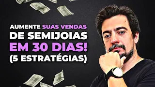 Aumente suas Vendas de Semijoias em 30 dias - 5 Estratégias Práticas