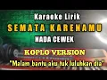 Download Lagu SEMATA KARENAMU Karaoke Koplo Nada cewek - Malam bantu aku tuk luluhkan dia #viraltiktok