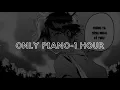 Lagu ONLY (PIANO COVER)- 1 HOUR