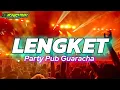 Lagu LENGKET PARTY PUN GUARACHA HENDRIK EKSTRADA FT ERICK DERY