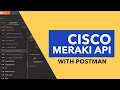 Meraki Dashboard API and Postman