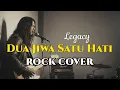 Lagu Legacy - Dua Jiwa Satu Hati Rock Cover by Voxaura