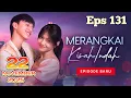 MERANGKAI KISAH INDAH 22 NOVEMBER 2025 EPISODE 131 FULL SAMPAI BERSAMBUNG
