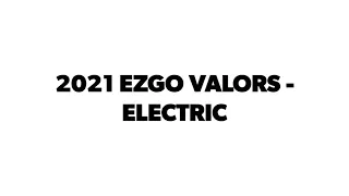 2021 Electric EZGO Valors have arrived