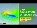 CFD Simulation of 3D AIRFOIL USING ANSYS FLUENT
