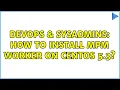 DevOps SysAdmins How to install MPM worker on CentOS 5 3 2 Solutions