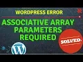 Associative Array Parameters Required Wordpress Error