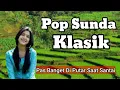 Download Lagu POP SUNDA KLASIK PALING ENAK DIDENGAR SAAT SANTAI