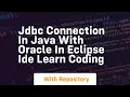 Jdbc connection in java with oracle in eclipse ide learn coding