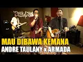 Download Lagu MAU DIBAWA KEMANA - ANDRE TAULANY X ARMADA BAND LIVE SESSION