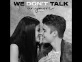 We Don't Talk Anymore - Justin Bieber Version (Ft. Selena Gomez \u0026 @Akkuboii )