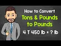 Converting Tons and Pounds to Pounds Converting Mixed Units Math with Mr J