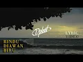 Download Lagu DPLUST - RINDU DI AWAN BIRU COVER (LYRIC VIDEO) ft. DILLA ELVIA