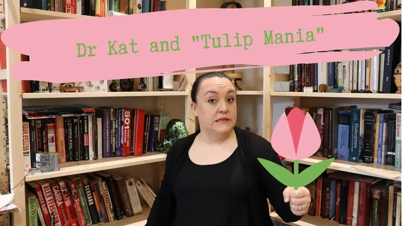 Dr Kat and "Tulip Mania"
