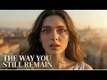 Lagu Lyra – The Way You Still Remain (Official Music Video)