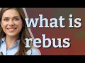Rebus meaning of Rebus