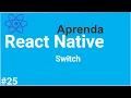 Aprenda React Native - Usando o componente Switch