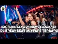 Download Lagu DJ BREAKBEAT FULL BASS TERBARU VIRAL 🎧 KASIH ABA-ABA 🎧DUGEM INDO NONSTOP🎧CAMPURAN