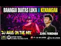 Download Lagu DJ AGUS TERBARU BAHAGIA DIATAS LUKA X KENANGAN ZIELL FERDIAN SOUND FYP TIKTOK
