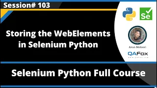 Storing the WebElements Selenium Python - Session 103