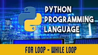 Python Programming Language Loops in Python For Loop While Loop Lecture 5