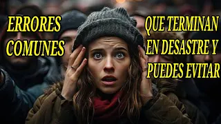 😨 8 errores que parecían normales… pero terminaron destruyéndolo todo