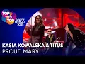 Download Lagu KASIA KOWALSKA \u0026 TITUS - PROUD MARY I TOP of the TOP Sopot Festival
