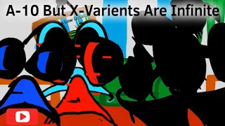 A-10 but X-Variants are Infinite Interminable Rooms