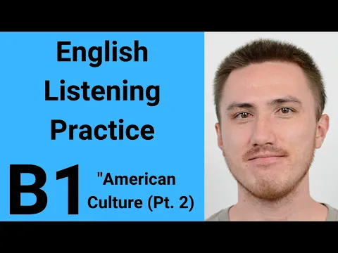B1 English Listening Practice - American Culture Pt  2