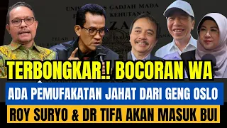 TERBONGKAR! BOCORAN WA.! ADA PEMUFAKATAN JAHAT DARI GENG OSLO ROY SURYO & DR TIFA AKAN MASUK PENJARA