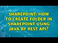Sharepoint How to create folder in sharepoint using java by rest api