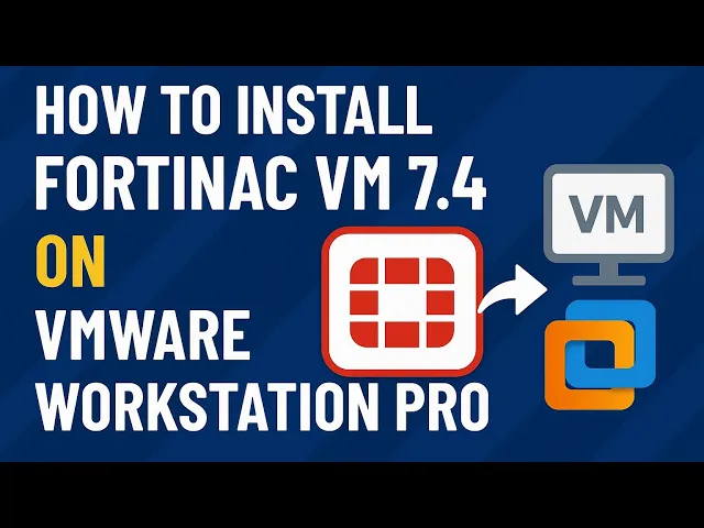 How to Install FortiNAC VM 7.4 on VMware Workstation Pro | Fortinac OS Evolution Explained