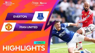 HIGHLIGHTS: EVERTON - MAN UNITED | BÙNG NỔ SIÊU PHẨM, KỊCH TÍNH ĐẾN NHỮNG GIÂY CUỐI CÙNG