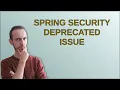 Spring Security deprecated issue