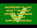 Raspberry Pi LIRC won t transmit irsend hardware does not support sending 3 Solutions