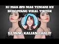 Download Lagu DJ MAS AYO MAS TEMANI KU BERGOYANG VIRAL  TIKTOK  2022 || DJ TIKTOK YANG KALIAN CARI !!!