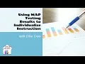 Using MAP Testing Results to Individualize Instruction
