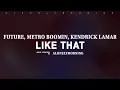 Download Lagu Future, Metro Boomin, Kendrick Lamar - Like That (Lyrics)
