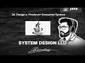 34 Design a Producer and Consumer System Java