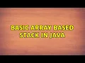 Basic Array based stack in java 2 Solutions