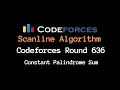Scanline Algorithm Codeforces Round 636 Constant Palindrome Sum I say it prefix trick