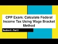 CPP Exam - SECTION 6 WAGE BRACKET METHOD